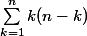 \sum\limits_{k = 1}^n k(n-k)